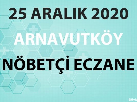 Arnavutköy Nöbetçi Eczane 25 Aralık 2020 Cuma