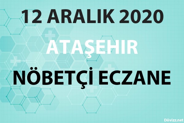 atasehir nobetci eczane 12 aralik 2020 cumartesi dovizz net