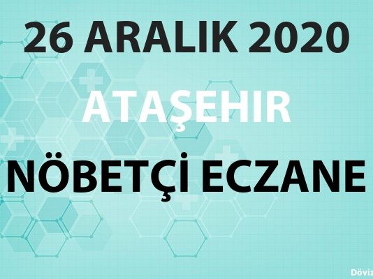 Ataşehir Nöbetçi Eczane 26 Aralık 2020 Cumartesi
