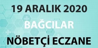 Bağcılar Nöbetçi Eczane 19 Aralık 2020 Cumartesi