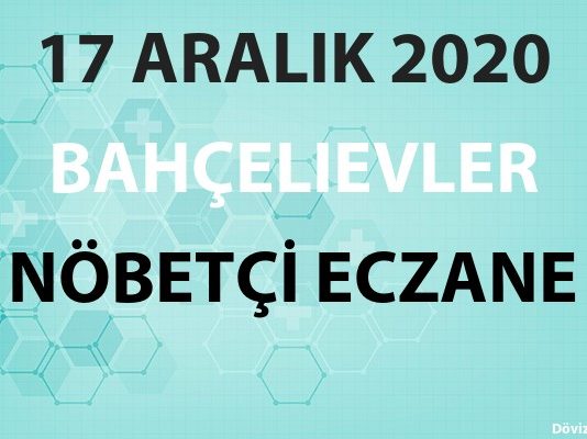 Bahçelievler Nöbetçi Eczane 17 Aralık 2020 Perşembe