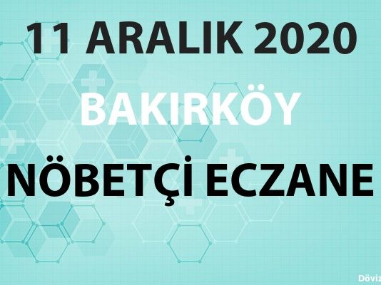 Bakırköy Nöbetçi Eczane 11 Aralık 2020 Cuma