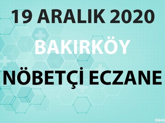 Bakırköy Nöbetçi Eczane 19 Aralık 2020 Cumartesi