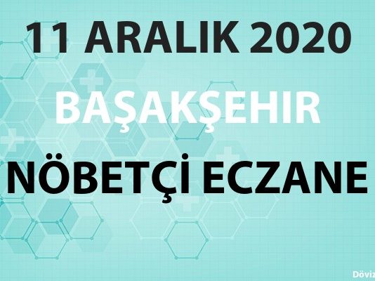Başakşehir Nöbetçi Eczane 11 Aralık 2020 Cuma