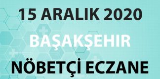 Başakşehir Nöbetçi Eczane 15 Aralık 2020 Salı
