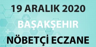 Başakşehir Nöbetçi Eczane 19 Aralık 2020 Cumartesi