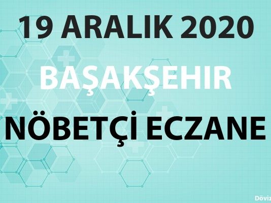 Başakşehir Nöbetçi Eczane 19 Aralık 2020 Cumartesi