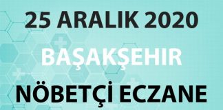 Başakşehir Nöbetçi Eczane 25 Aralık 2020 Cuma