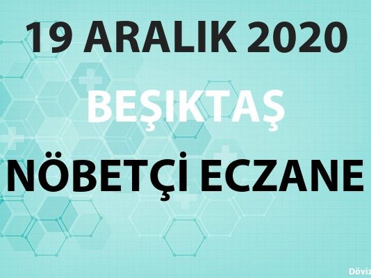 Beşiktaş Nöbetçi Eczane 19 Aralık 2020 Cumartesi