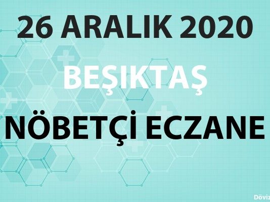 Beşiktaş Nöbetçi Eczane 26 Aralık 2020 Cumartesi