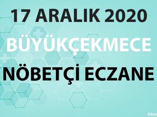 Büyükçekmece Nöbetçi Eczane 17 Aralık 2020 Perşembe