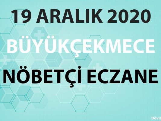 Büyükçekmece Nöbetçi Eczane 19 Aralık 2020 Cumartesi