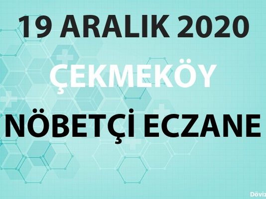 Çekmeköy Nöbetçi Eczane 19 Aralık 2020 Cumartesi