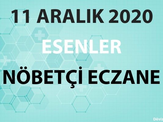 Esenler Nöbetçi Eczane 11 Aralık 2020 Cuma