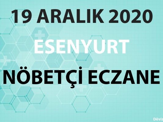 Esenyurt Nöbetçi Eczane 19 Aralık 2020 Cumartesi