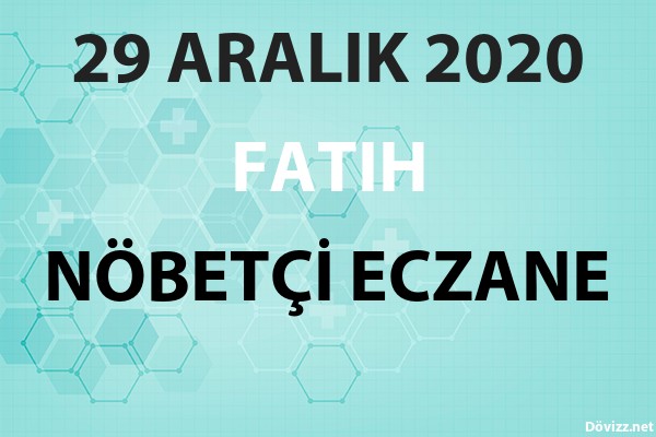 fatih nobetci eczane 29 aralik 2020 sali dovizz net