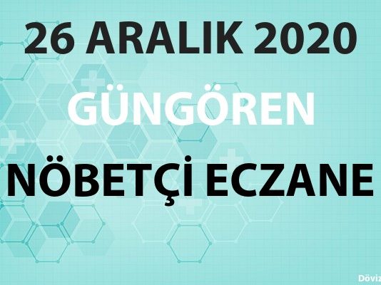 Güngören Nöbetçi Eczane 26 Aralık 2020 Cumartesi