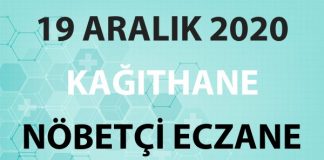 Kağıthane Nöbetçi Eczane 19 Aralık 2020 Cumartesi
