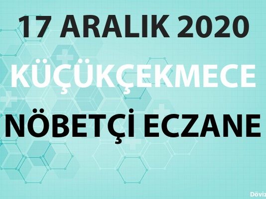 Küçükçekmece Nöbetçi Eczane 17 Aralık 2020 Perşembe