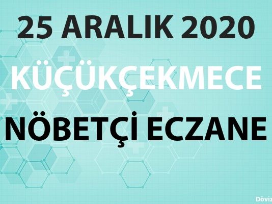 Küçükçekmece Nöbetçi Eczane 25 Aralık 2020 Cuma