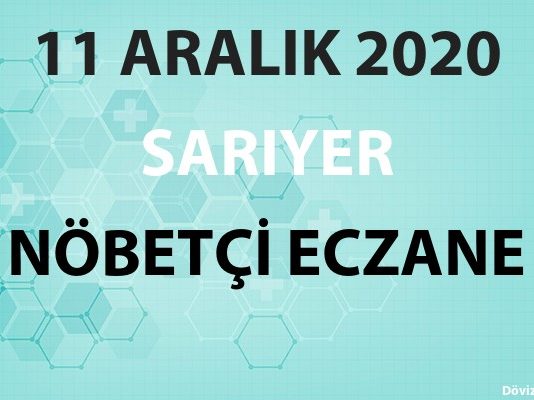 Sarıyer Nöbetçi Eczane 11 Aralık 2020 Cuma