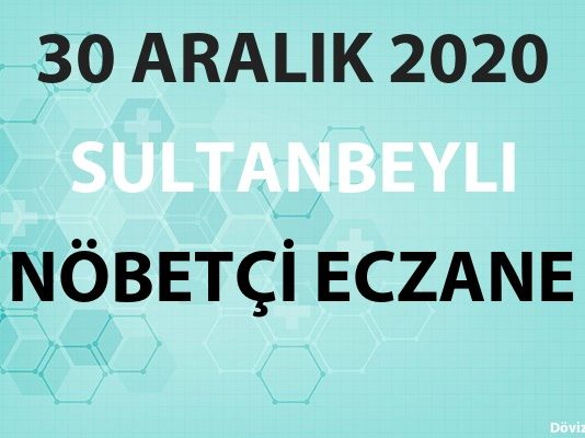 Sultanbeyli Nöbetçi Eczane 30 Aralık 2020 Çarşamba