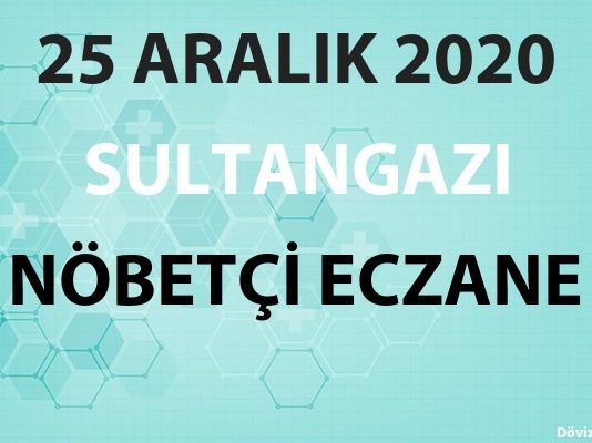Sultangazi Nöbetçi Eczane 25 Aralık 2020 Cuma