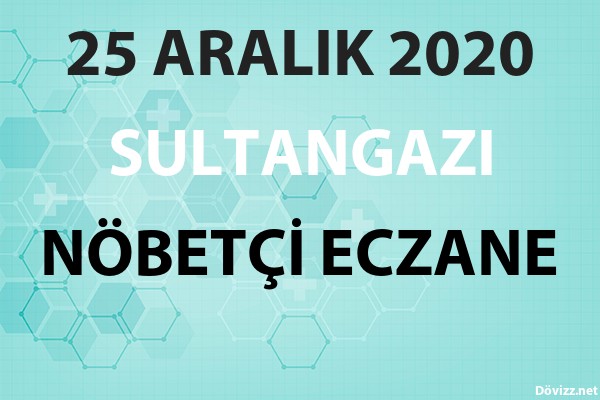 sultangazi nobetci eczane 25 aralik 2020 cuma dovizz net