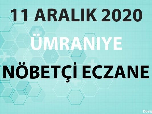 Ümraniye Nöbetçi Eczane 11 Aralık 2020 Cuma
