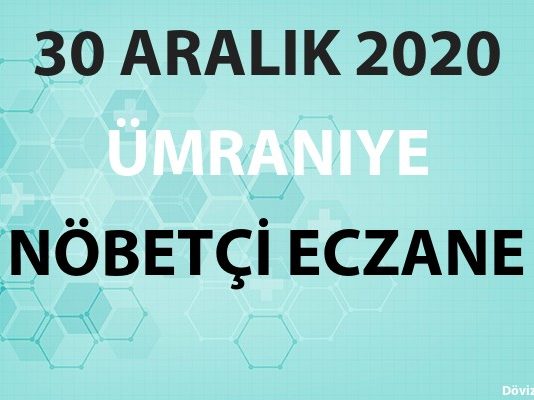 Ümraniye Nöbetçi Eczane 30 Aralık 2020 Çarşamba
