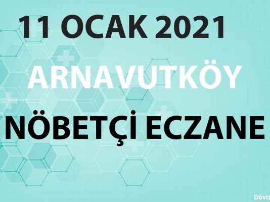 Arnavutköy Nöbetçi Eczane 11 Ocak 2021 Pazartesi
