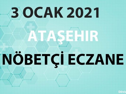 Ataşehir Nöbetçi Eczane 3 Ocak 2021 Pazar