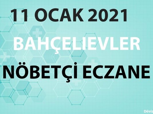 Bahçelievler Nöbetçi Eczane 11 Ocak 2021 Pazartesi