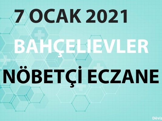 Bahçelievler Nöbetçi Eczane 7 Ocak 2021 Perşembe