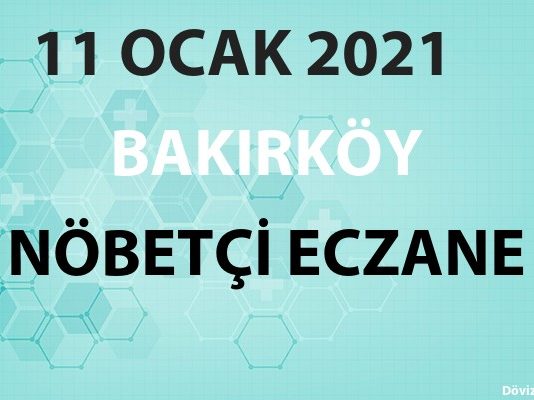 Bakırköy Nöbetçi Eczane 11 Ocak 2021 Pazartesi