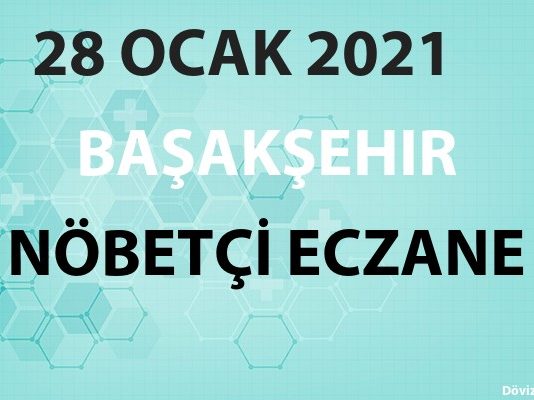 Başakşehir Nöbetçi Eczane 28 Ocak 2021 Perşembe