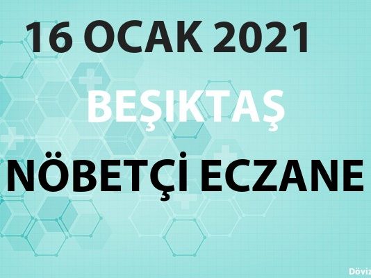 Beşiktaş Nöbetçi Eczane 16 Ocak 2021 Cumartesi