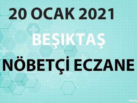 Beşiktaş Nöbetçi Eczane 20 Ocak 2021 Çarşamba