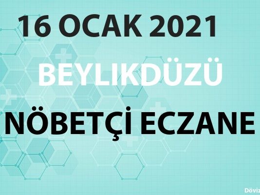 Beylikdüzü Nöbetçi Eczane 16 Ocak 2021 Cumartesi