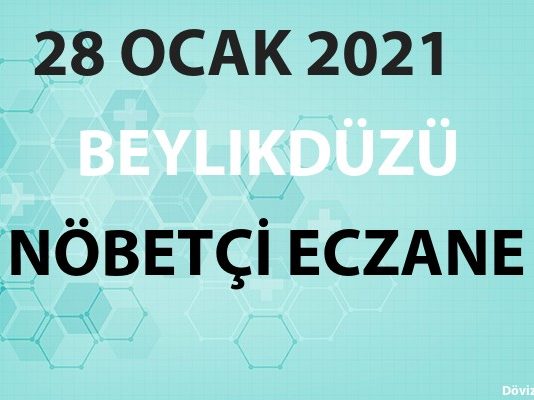 Beylikdüzü Nöbetçi Eczane 28 Ocak 2021 Perşembe
