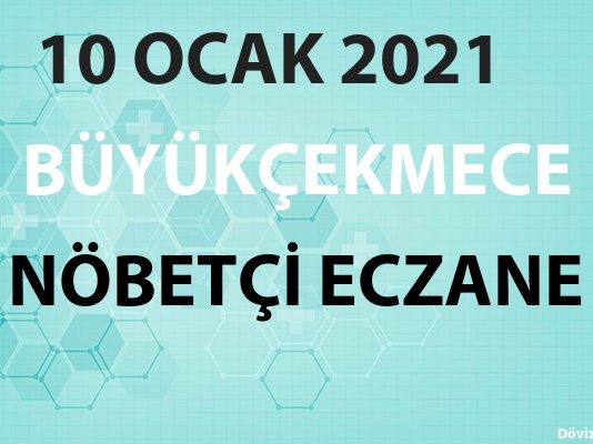Büyükçekmece Nöbetçi Eczane 10 Ocak 2021 Pazar
