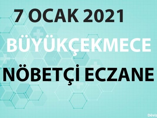 Büyükçekmece Nöbetçi Eczane 7 Ocak 2021 Perşembe