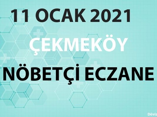 Çekmeköy Nöbetçi Eczane 11 Ocak 2021 Pazartesi