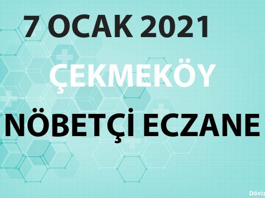 Çekmeköy Nöbetçi Eczane 7 Ocak 2021 Perşembe