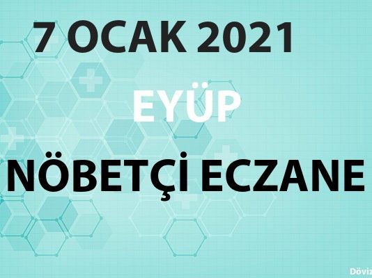Eyüp Nöbetçi Eczane 7 Ocak 2021 Perşembe