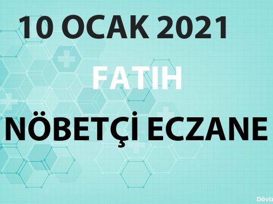 Fatih Nöbetçi Eczane 10 Ocak 2021 Pazar