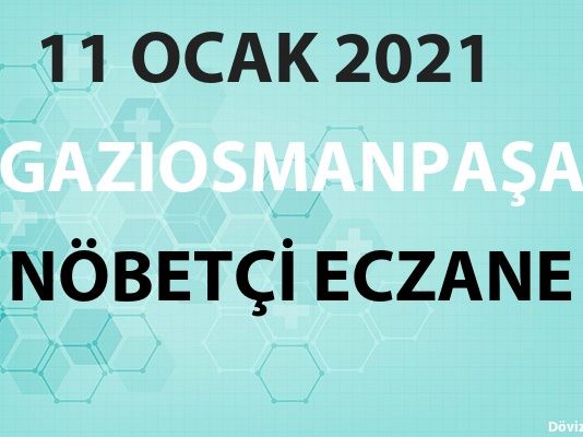 Gaziosmanpaşa Nöbetçi Eczane 11 Ocak 2021 Pazartesi