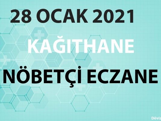 Kağıthane Nöbetçi Eczane 28 Ocak 2021 Perşembe