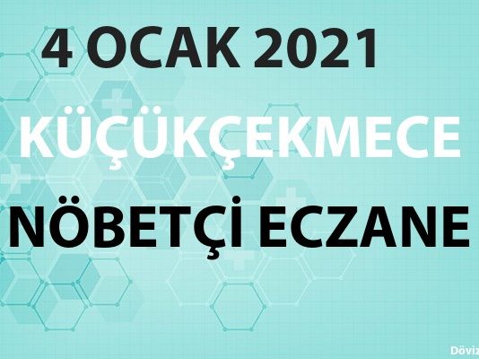 Küçükçekmece Nöbetçi Eczane 4 Ocak 2021 Pazartesi