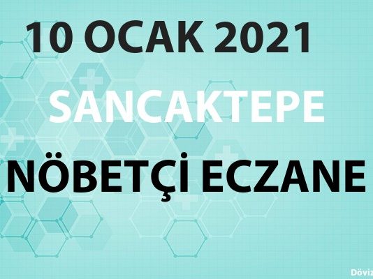 Sancaktepe Nöbetçi Eczane 10 Ocak 2021 Pazar